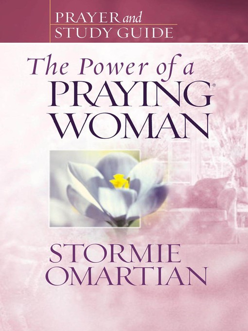 Title details for The Power of a Praying Woman Prayer and Study Guide by Stormie Omartian - Available